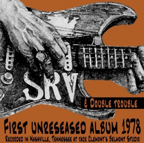 Stevie Ray Vaughan & Double Trouble / First Unreleased Album 1978