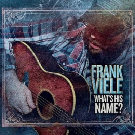 FRANK VIELE - WHAT`S HIS NAME? 2018