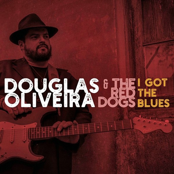 Douglas Oliveira & The Red Dogs-I Got The Blues