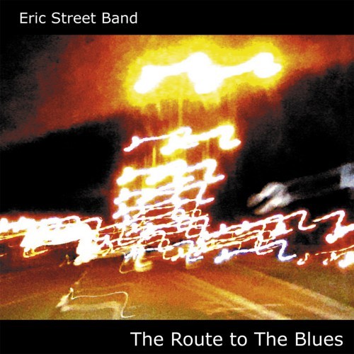 Eric Street Band - 2009 - The Route To The Blues